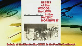 Popular book  Rebels of the Woods The IWW in the Pacific Northwest