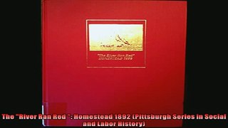 Enjoyed read  The River Ran Red  Homestead 1892 Pittsburgh Series in Social and Labor History