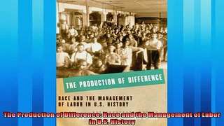 Pdf online  The Production of Difference Race and the Management of Labor in US History