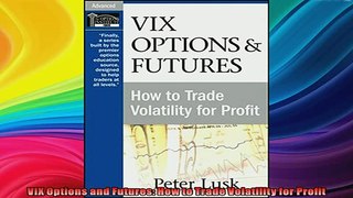 Free Full PDF Downlaod  VIX Options and Futures How to Trade Volatility for Profit Full Free