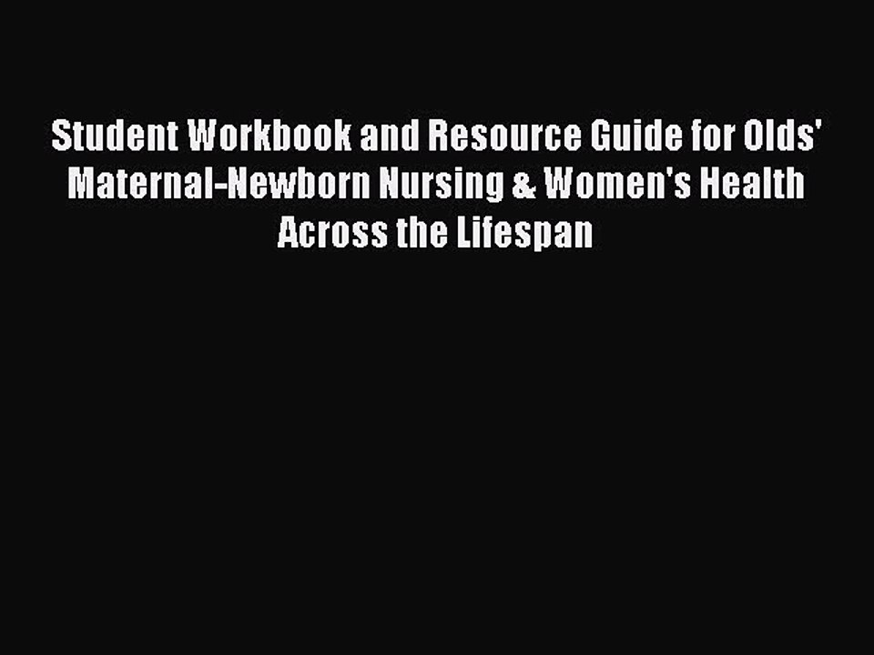 Read Books Student Workbook and Resource Guide for Olds' Maternal-Newborn Nursing & Women's