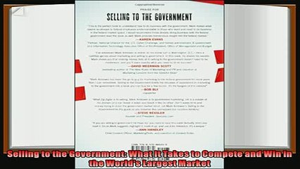complete  Selling to the Government What It Takes to Compete and Win in the Worlds Largest Market