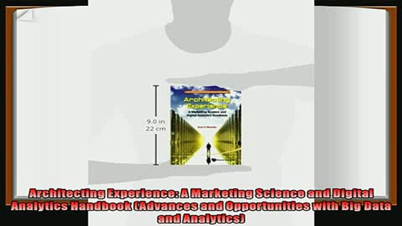 different   Architecting Experience A Marketing Science and Digital Analytics Handbook Advances and