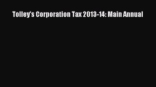 Read Tolley's Corporation Tax 2013-14: Main Annual Ebook Free