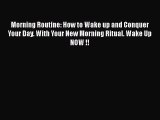 Download Morning Routine: How to Wake up and Conquer Your Day. With Your New Morning Ritual.