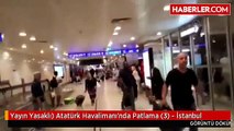Yayın Yasaklı) Atatürk Havalimanı'nda Patlama (3) - İstanbul