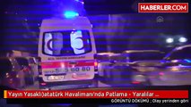 Yayın Yasaklı)atatürk Havalimanı'nda Patlama - Yaralılar Bakırköy Devlet Hastanesinde Tedavi Altına...