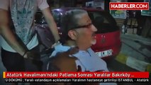 Atatürk Havalimanı'ndaki Patlama Sonrası Yaralılar Bakırköy Devlet Hastanesi'ne Getirildi