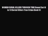 Download WOMEN SERIAL KILLERS THROUGH TIME Boxed Set (4 in 1) (Serial Killers True Crime Book