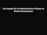 Download The Conquer Kit: A Creative Business Planner for Women Entrepreneurs PDF Online