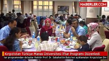 Kırgızistan Türkiye Manas Üniversitesi İftar Programı Düzenledi