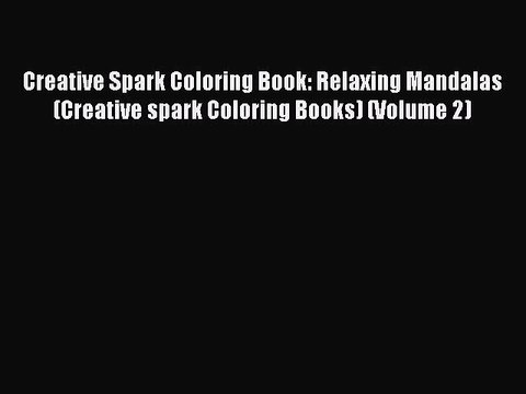 Read Books Creative Spark Coloring Book: Relaxing Mandalas (Creative spark Coloring Books)