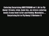 Read Books Coloring Surprising AMSTERDAM vol 1. Art to Fly Away ! Create relax have fun.. no