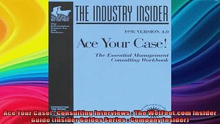 READ book  Ace Your Case  Consulting Interviews  The WetFeetcom Insider Guide Insider Guides Full Free