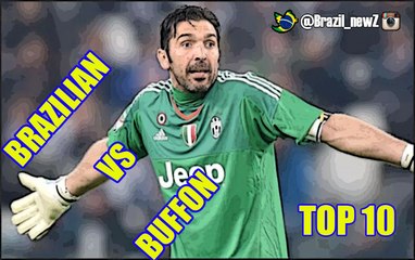 Top 10 ● Brazilian goals Vs Buffon ● Graet Goals