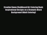 Read Books Creative Haven Chalkboard Art Coloring Book: Inspirational Designs on a Dramatic