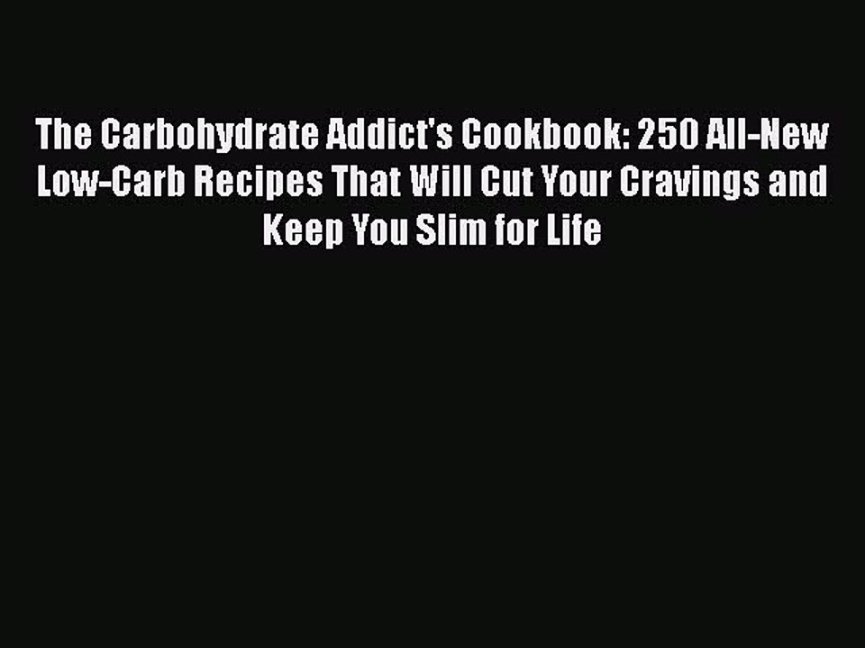 Read The Carbohydrate Addict's Cookbook: 250 All-New Low-Carb Recipes That Will Cut Your Cravings