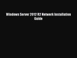 [PDF] Windows Server 2012 R2 Network Installation Guide [Download] Online