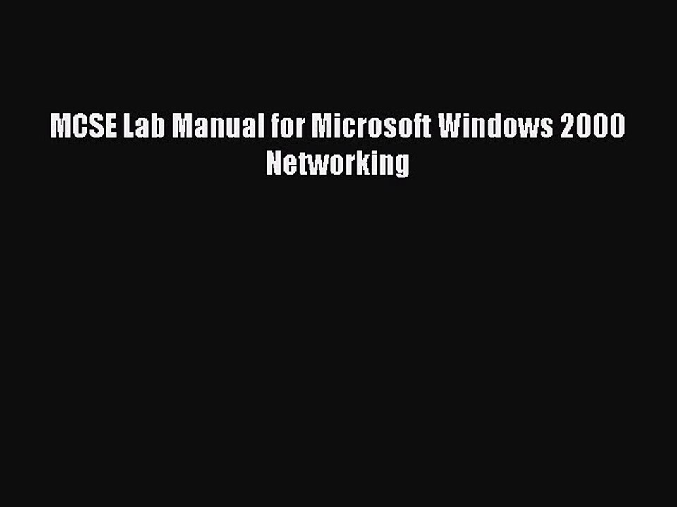 [PDF] MCSE Lab Manual for Microsoft Windows 2000 Networking [Read] Full Ebook