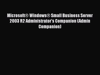 [PDF] MicrosoftÂ® WindowsÂ® Small Business Server 2003 R2 Administrator's Companion (Admin Companion)