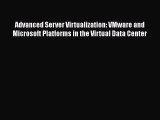 [PDF] Advanced Server Virtualization: VMware and Microsoft Platforms in the Virtual Data Center