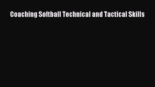 Download Coaching Softball Technical and Tactical Skills PDF Free