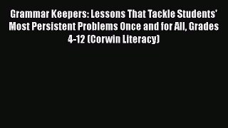 Read Grammar Keepers: Lessons That Tackle Students' Most Persistent Problems Once and for All