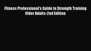 Download Fitness Professional's Guide to Strength Training Older Adults-2nd Edition PDF Online