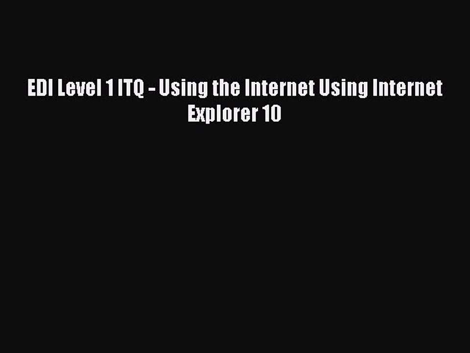[PDF] EDI Level 1 ITQ - Using the Internet Using Internet Explorer 10 [Download] Full Ebook
