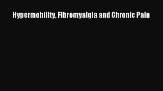 Read Hypermobility Fibromyalgia and Chronic Pain Ebook Free