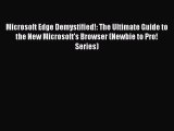 [PDF] Microsoft Edge Demystified!: The Ultimate Guide to the New Microsoft's Browser (Newbie