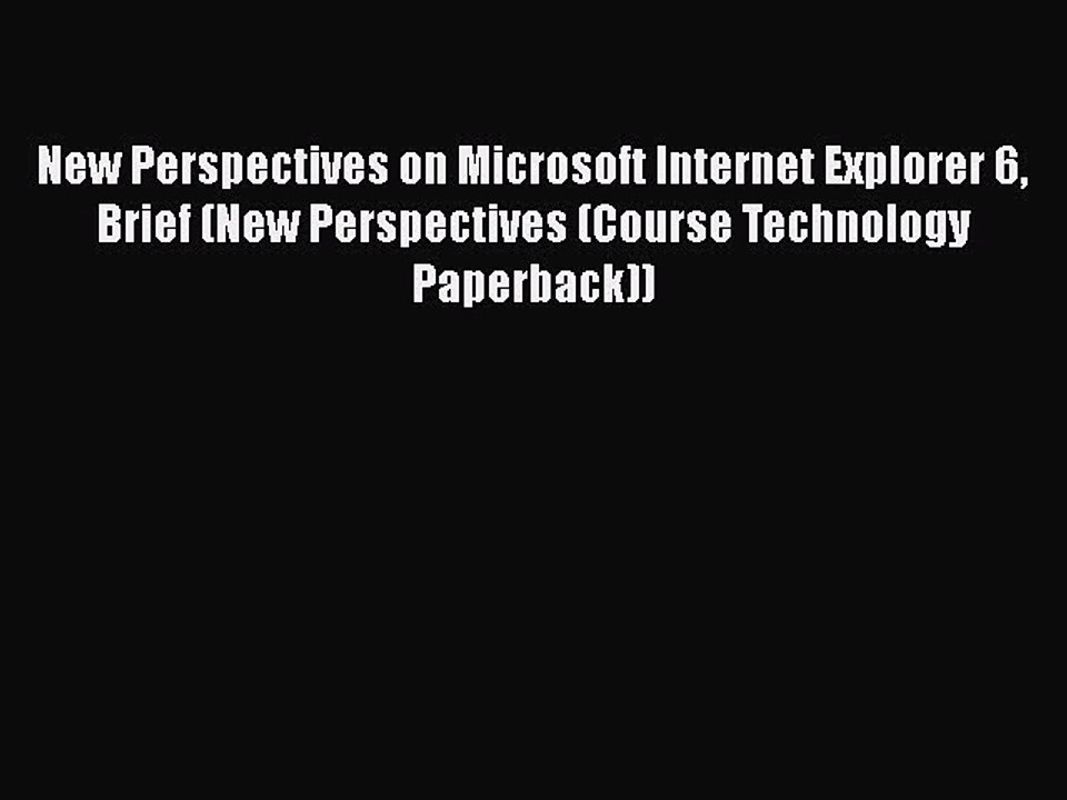 [PDF] New Perspectives on Microsoft Internet Explorer 6 Brief (New Perspectives (Course Technology
