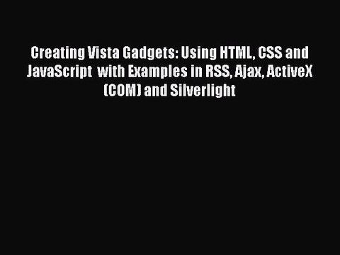 [PDF] Creating Vista Gadgets: Using HTML CSS and JavaScript with Examples in RSS Ajax ActiveX
