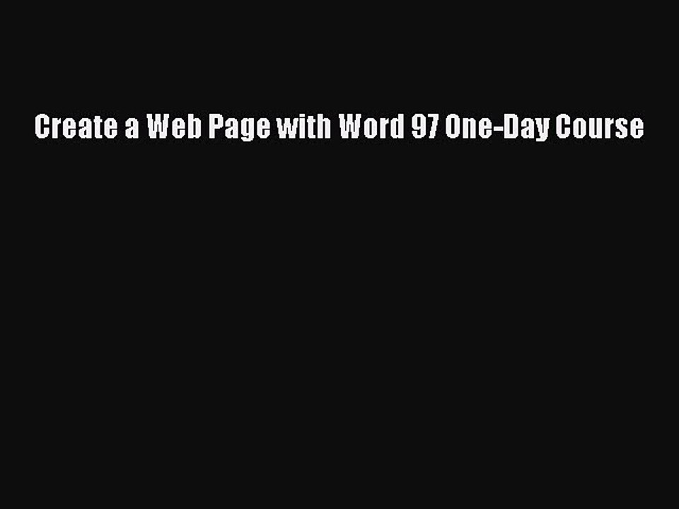 [PDF] Create a Web Page with Word 97 One-Day Course [Download] Full Ebook