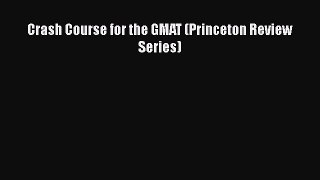 Download Crash Course for the GMAT (Princeton Review Series) PDF Online