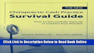 Read The New Chiropractic Cash Practice Survival Guide: How to Successfully Start-up or Convert