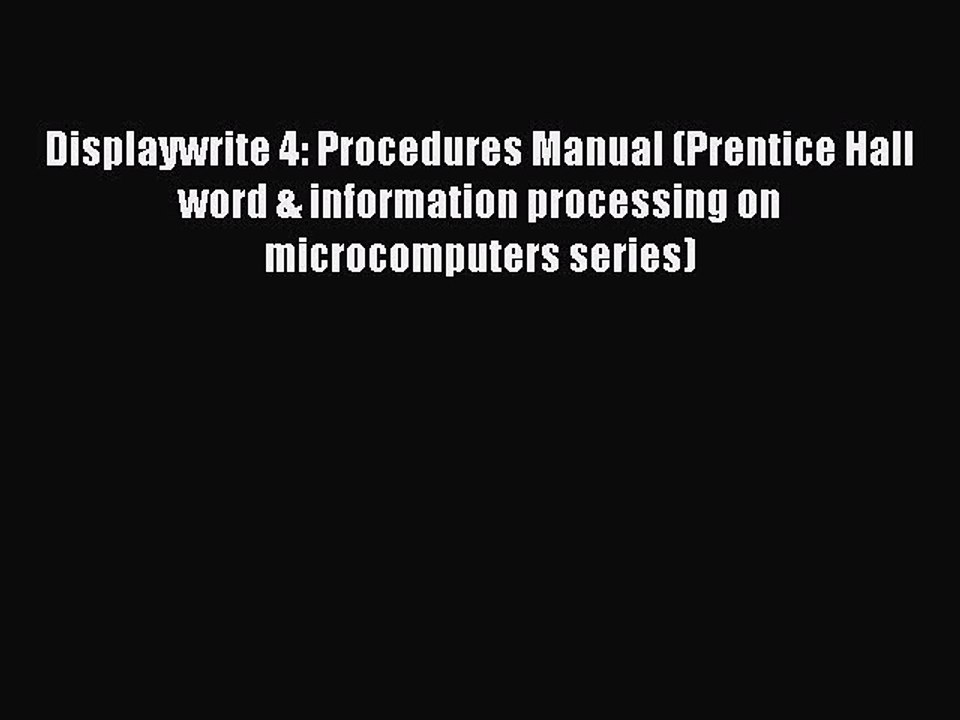 [PDF] Displaywrite 4: Procedures Manual (Prentice Hall word & information processing on microcomputers