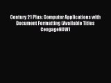 [PDF] Century 21 Plus: Computer Applications with Document Formatting (Available Titles CengageNOW)