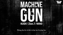 [VIETSUB][AUDIO] MACHHINE GUN - KUSH & ZION.T Ft. MINO [OAO Subteam]