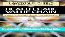 Read The Health Care Value Chain: Producers, Purchasers, and Providers  Ebook Free