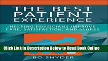 Download The Best Patient Experience: Helping Physicians Improve Care, Satisfaction, and Scores