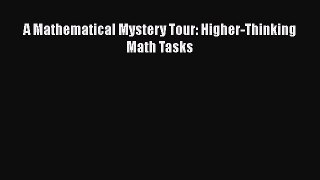 Read A Mathematical Mystery Tour: Higher-Thinking Math Tasks Ebook Free