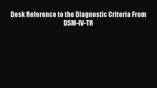 Read Desk Reference to the Diagnostic Criteria From DSM-IV-TR PDF Free