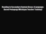 Read Reading in Secondary Content Areas: A Language-Based Pedagogy (Michigan Teacher Training)
