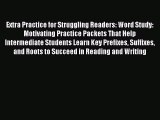 Read Extra Practice for Struggling Readers: Word Study: Motivating Practice Packets That Help
