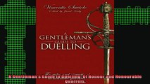DOWNLOAD FREE Ebooks  A Gentlemans Guide to Duelling Of Honour and Honourable Quarrels Full EBook