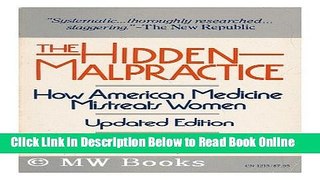Read The Hidden Malpractice: How American Medicine Mistreats Women (Harper colophon books)  Ebook