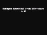 Read Making the Most of Small Groups: Differentiation for All PDF Free