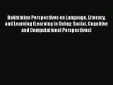 Read Bakhtinian Perspectives on Language Literacy and Learning (Learning in Doing: Social Cognitive
