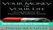 Read Your Money or Your Life: Strong Medicine for America s Health Care System  Ebook Free